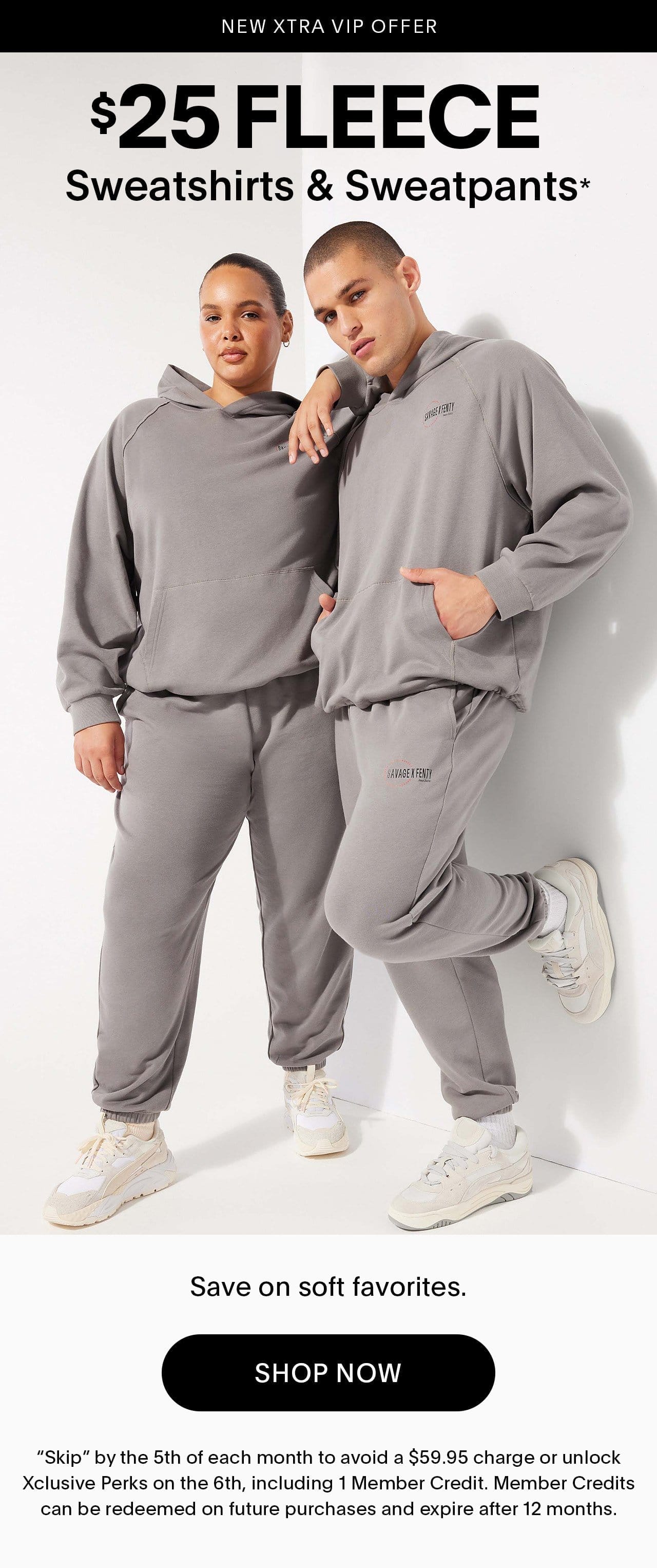 New Xtra VIP Offer \\$25 Fleece Sweatshirts and Sweatpants* Save on soft favorites. 