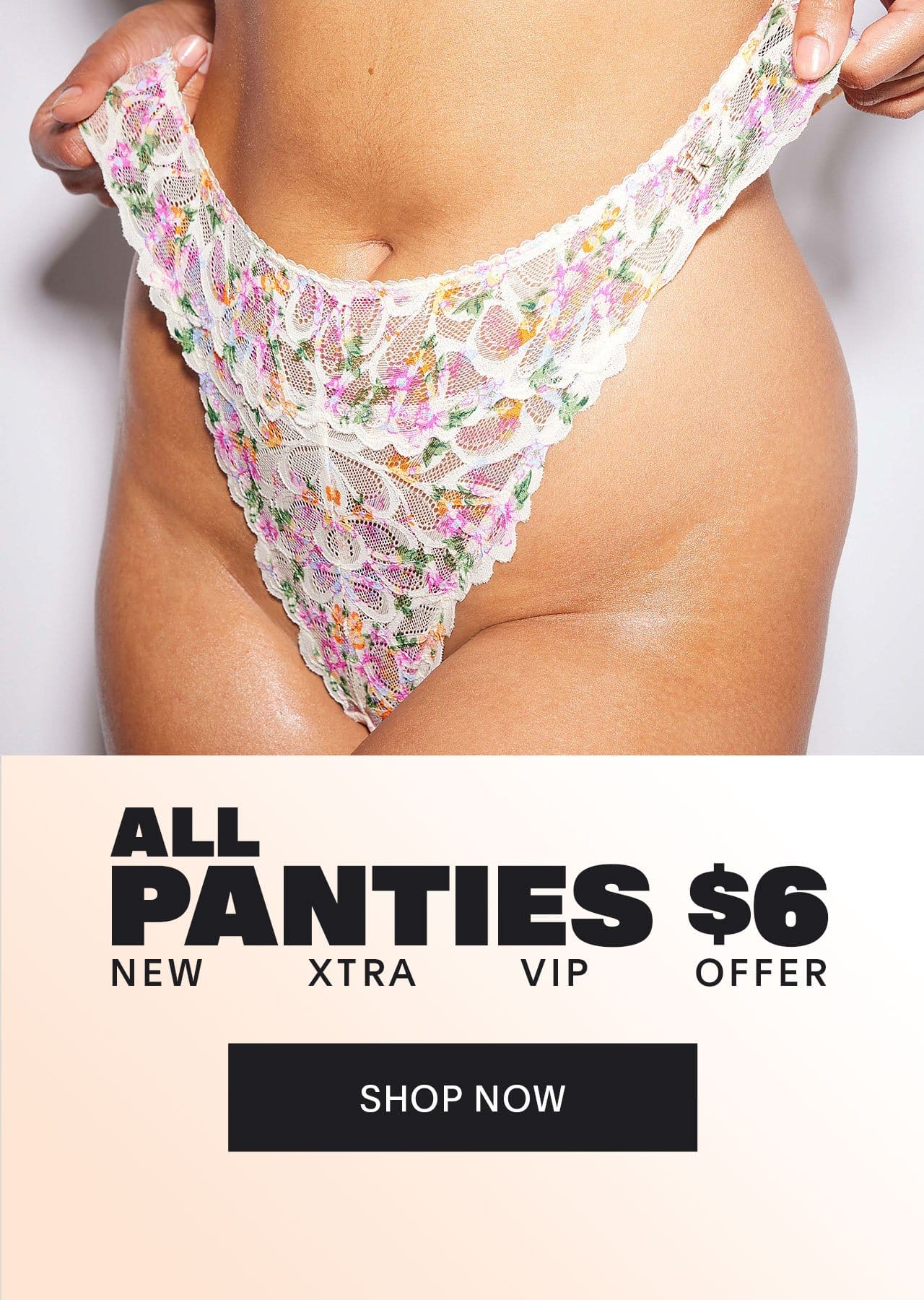 New Xtra VIP Offer ALL PANTIES \\$6!