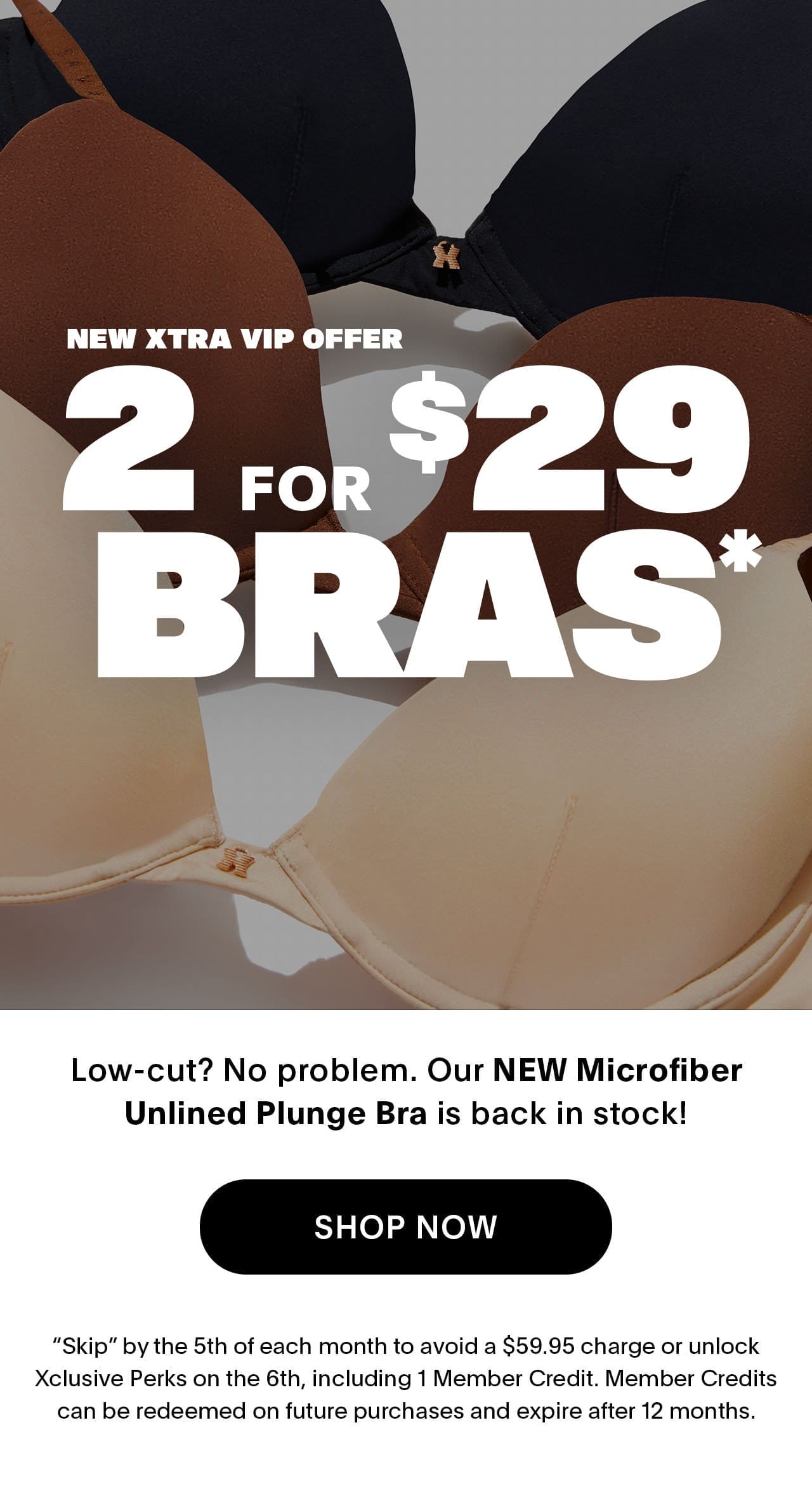 New Xtra VIP Offer 2 for \\$29 Bras* 