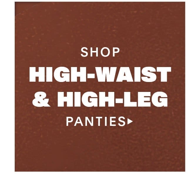 Shop High-Waist & High-Leg Panties 