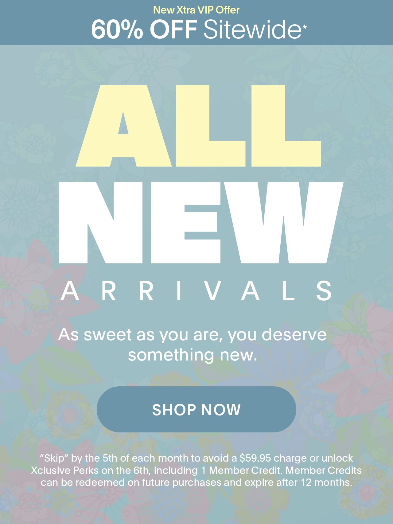 New Xtra VIP Offer 60% OFF Sitewide* All New Arrivals 