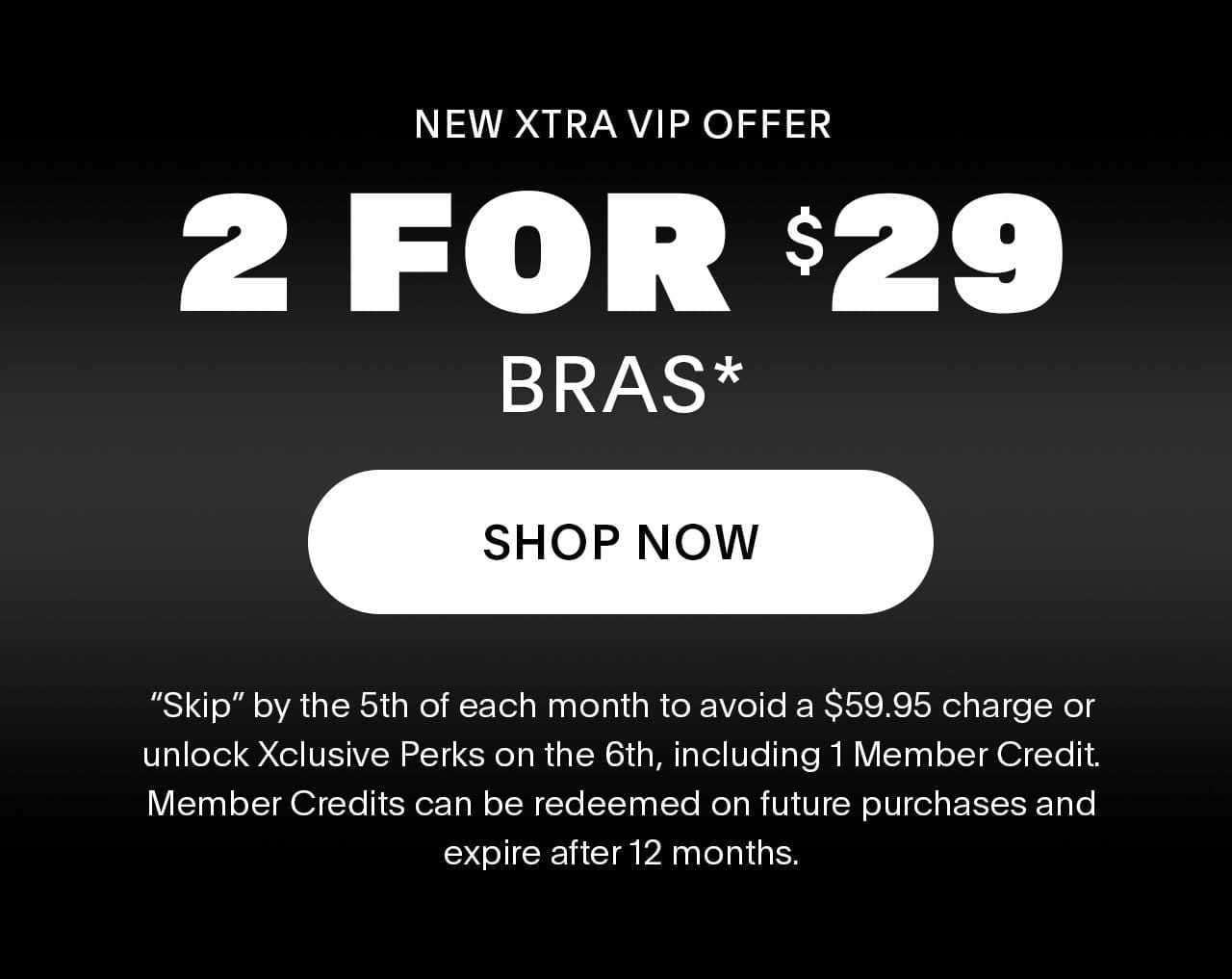 New Xtra VIP Offer 2 for \\$29 Bras* 