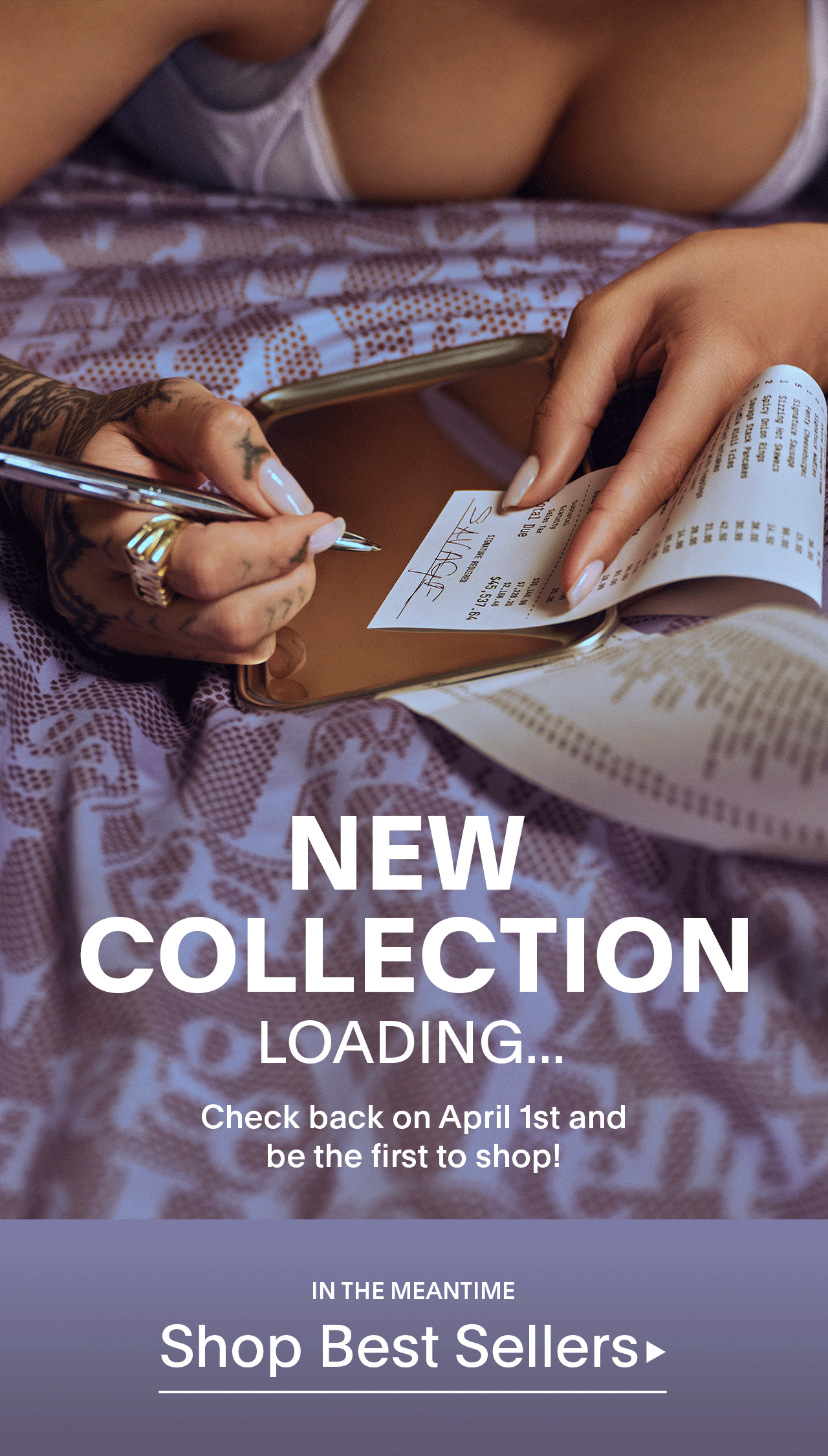 New Collection Loading.. Check back on April 1st and be the first to shop! 