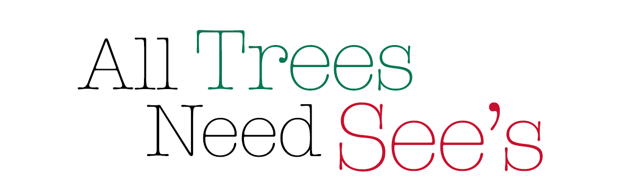 All Trees Need See’s