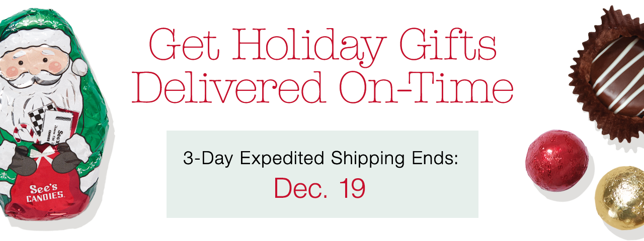 Get Holiday Gifts Delivered On-Time | 3-Day Expedited Shipping Ends: Dec. 19