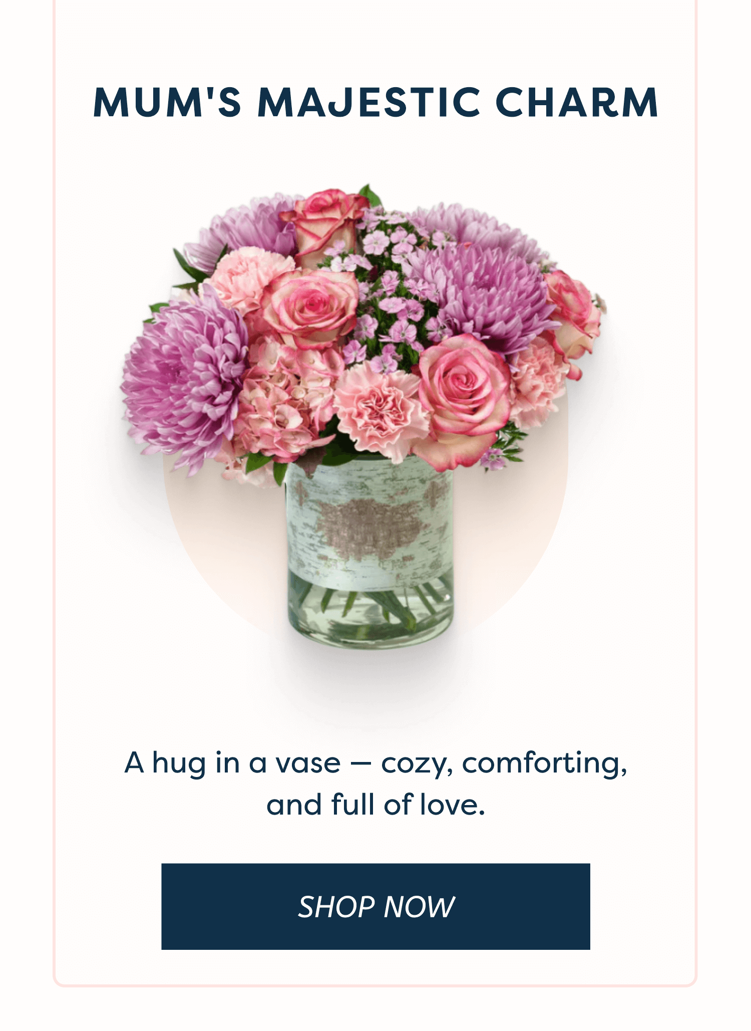 Mum's Majestic Charm A hug in a vase — cozy, comforting, and full of love. [ Shop Now ]