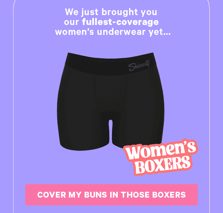 We just brought you our fullest-coverage women's underwear yet.... Women's Boxer