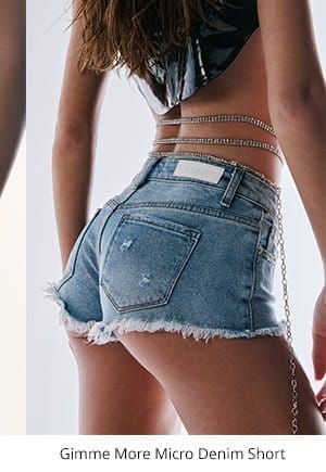 GIMME MORE MICRO MINI DENIM SHORT