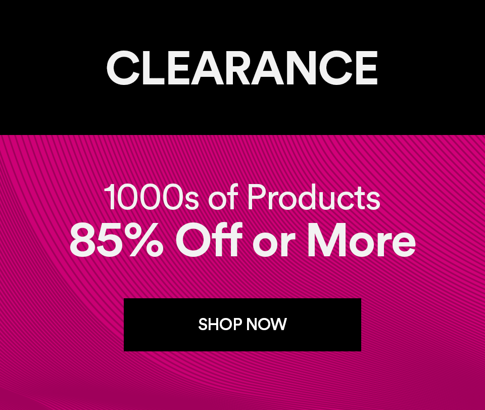 CLEARANCE - 1000s OF PRODUCTS - 85% OFF OR MORE - SHOP NOW >
