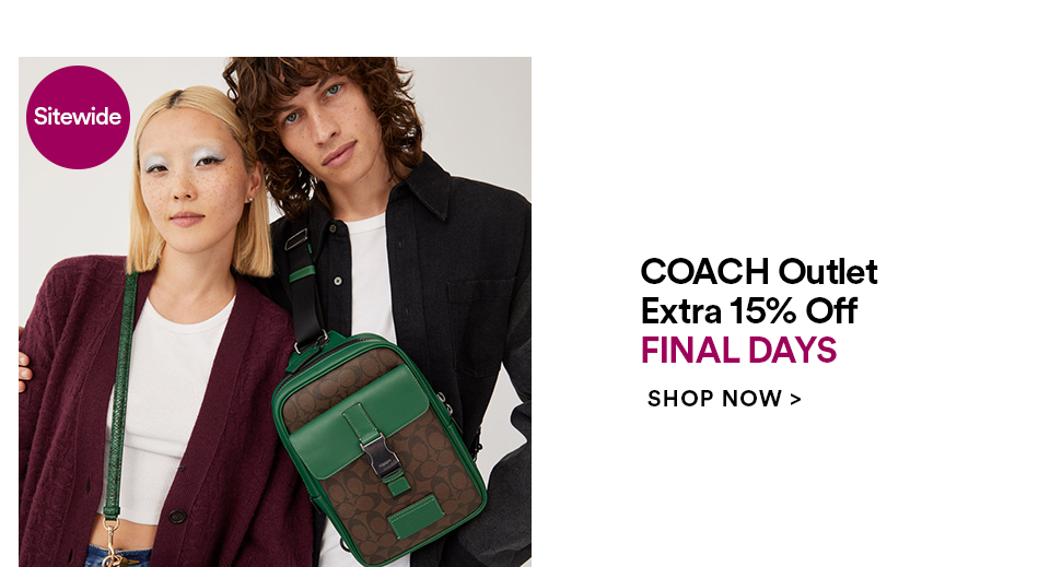 FINAL DAYS - COACH OUTLET - EXTRA 15% OFF SITEWIDE