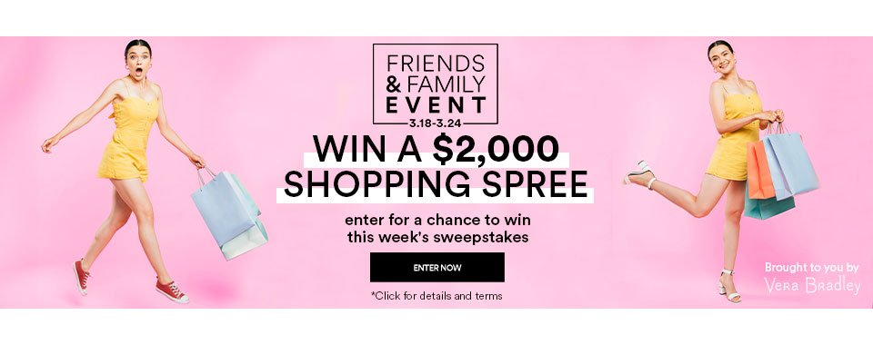 FRIENDS & FAMILY EVENT - WIN A \\$2,000 SHOPPING SPREE - ENTER NOW >