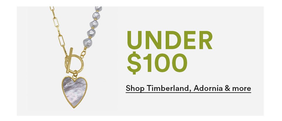 UNDER \\$100 - SHOP TIMBERLAND, ADORNIA & MORE