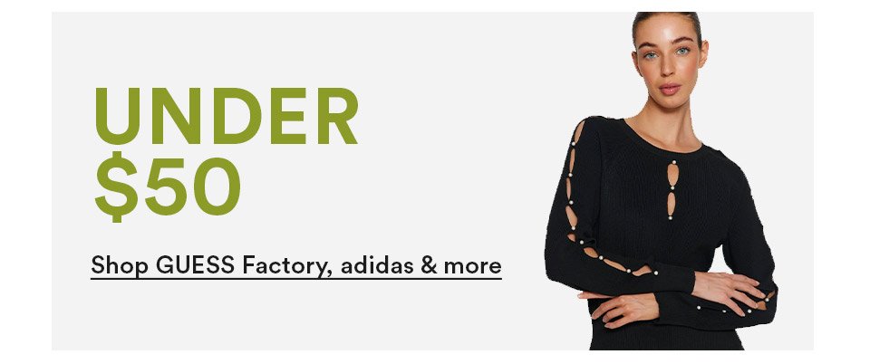 UNDER \\$50 - SHOP GUESS FACTORY, ADIDAS, & MORE