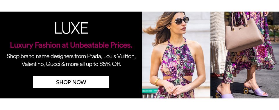 LUXURY FASHION AT UNBEATABLE PRICES - SHOP BRAND NAME DESIGNERS FROM PRADA, LOUIS VUITTON, VALENTINO, GUCCI & MORE ALL UP TO 85% OFF