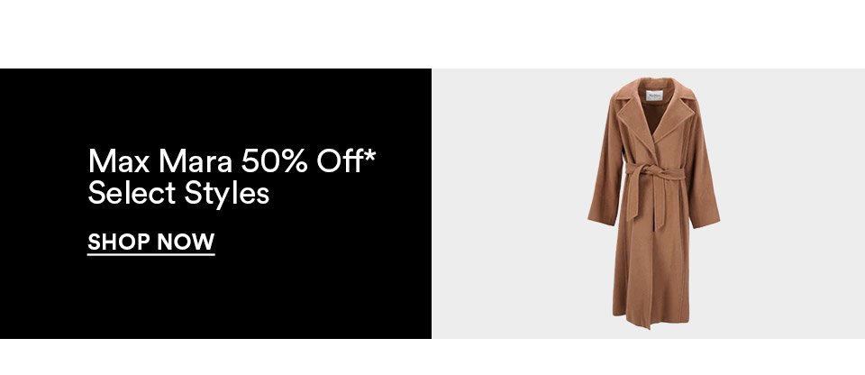 MAX MARA - 50% OFF SELECT STYLES - SHOP NOW >