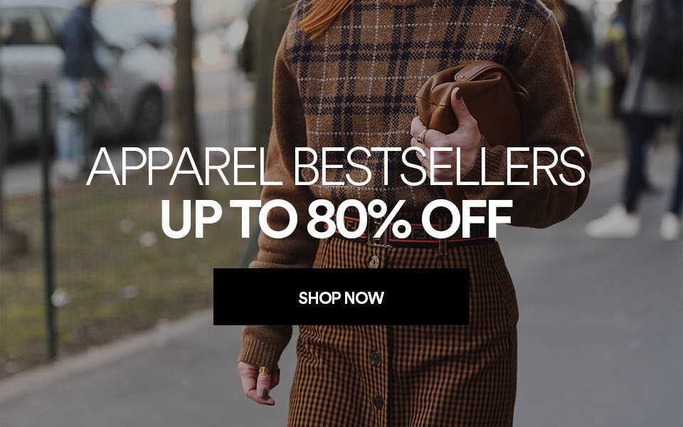 APPAREL BESTSELLERS - UP TO 80% OFF - SHOP NOW >