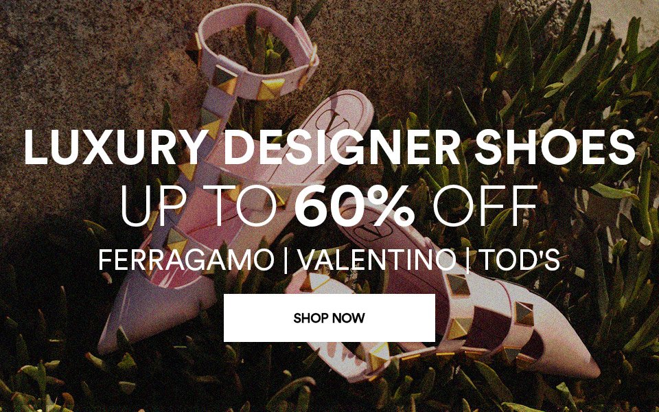 LUXURY DESIGNER SHOES - UP TO 60% OFF - FERRAGAMO, VALENTINO, TOD'S - SHOP NOW > 