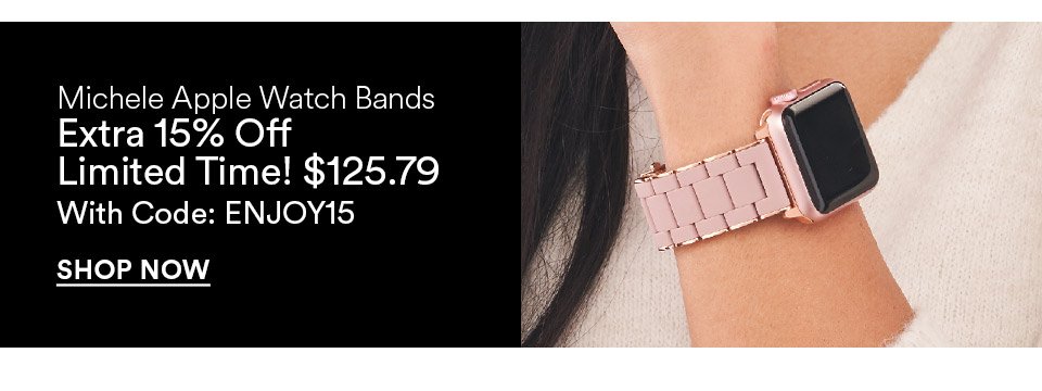 MICHELE APPLE WATCH BANDS - EXTRA 15% OFF - LIMITED TIME! - \\$125.79 WITH CODE: ENJOY15
