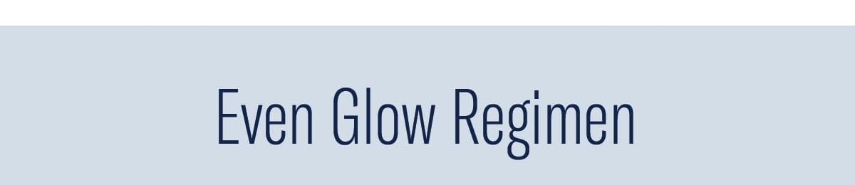 Even Glow Regimen