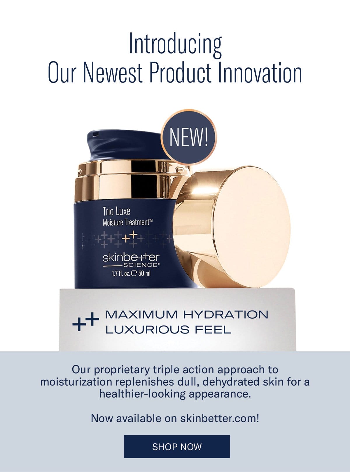 Introducing Trio Luxe Moisture Treatment NOW AVAILABLE ON SKINBETTER.COM