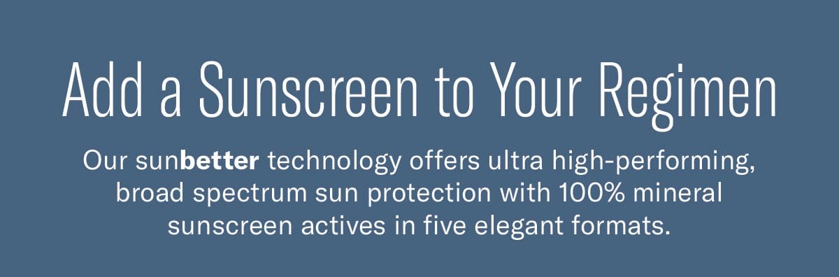 Add a Sunscreen to Your Regimen
