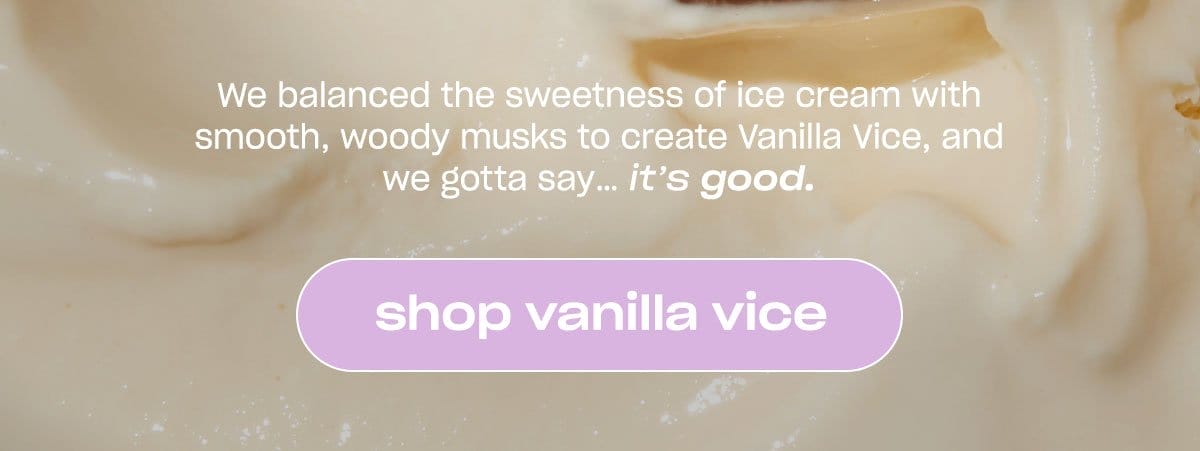 Shop Vanilla Vice. ↗