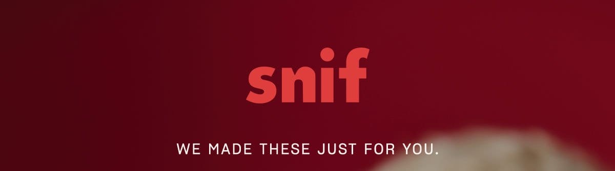 snif we made these just for you.