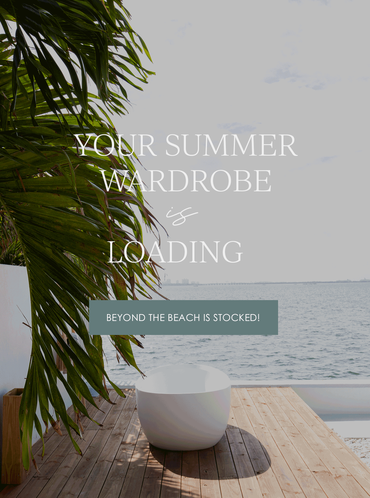 Your Summer Wardrobe Is Loading...