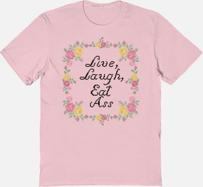 Live Laugh Eat Ass T Shirt