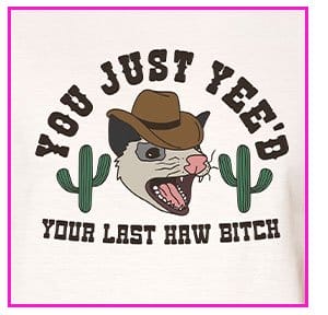 Yee'd Your Last Haw T Shirt