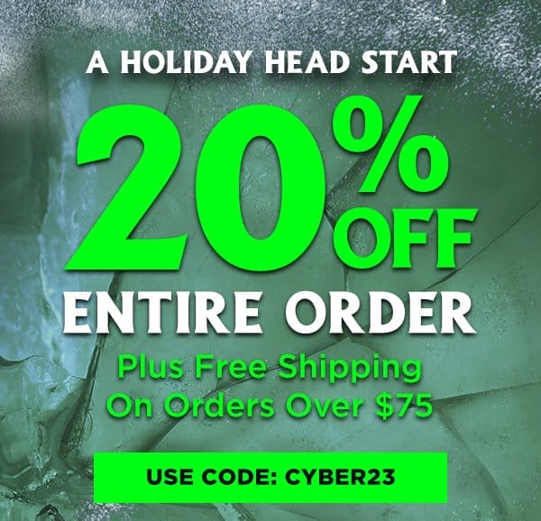 20% Off PLUS Free Shipping Over \\$75 Use Code CYBER23
