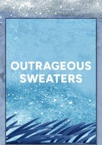 Outrageous Sweaters
