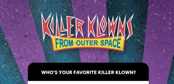 Who's Your Favorite Killer Klown?