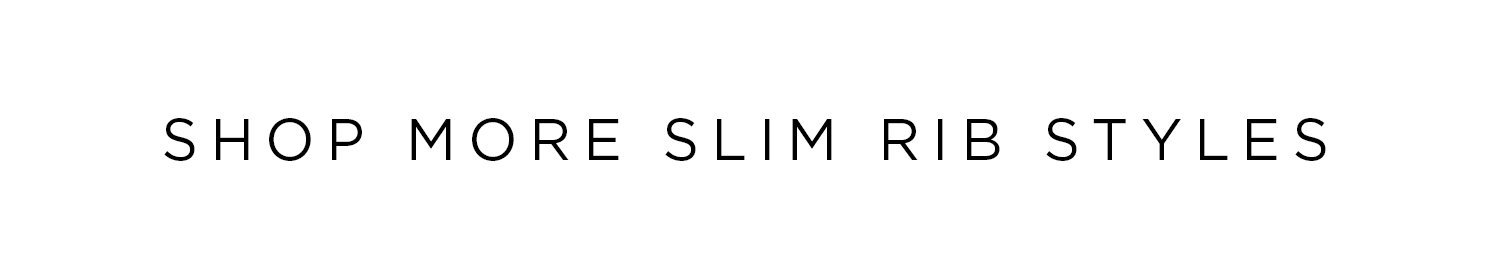Shop More Slim Rib | Spiritual Gangster