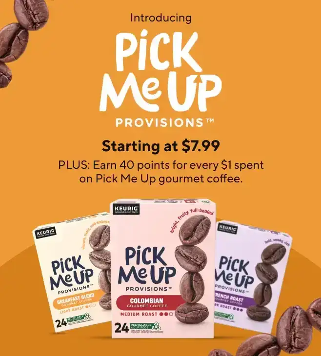 Get 40 points per \\$1 spent on Pick Me Up coffee products