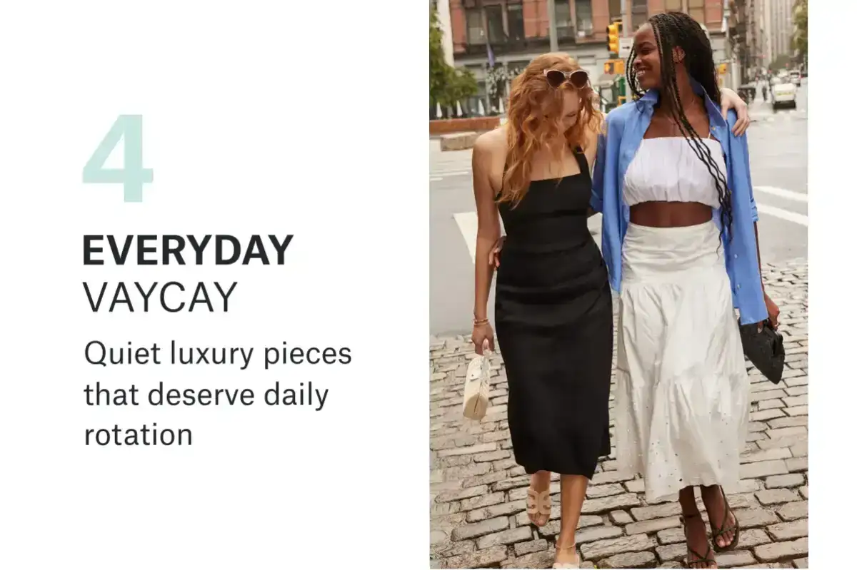 4. EVERYDAY VAYCAY: Quiet luxury pieces that deserve daily\xa0rotation
