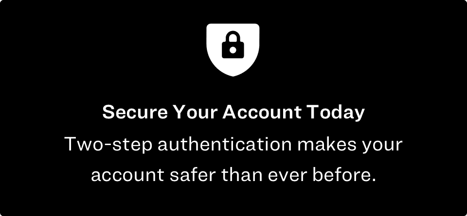 Secure Your Account Today with Two-step Authentication