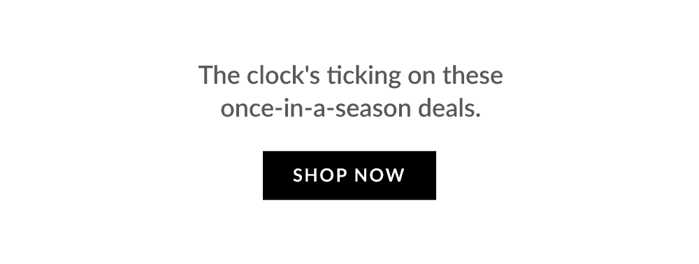 The clock's ticking on these once-in-a-season deals.