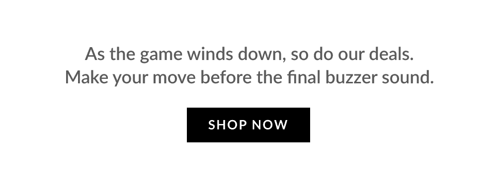 As the game winds down, so do our deals. Make your move before the final buzzer sound.