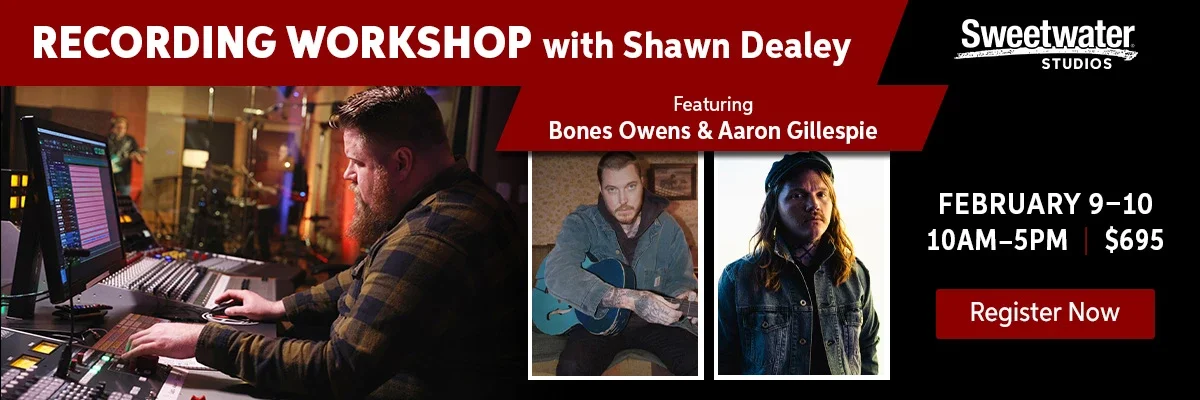Recording Workshop with Shawn Dealey. Featuring Bones Owens & Aaron Gillespie. February 9-10. 10AM-5PM \\$695. Register Now.