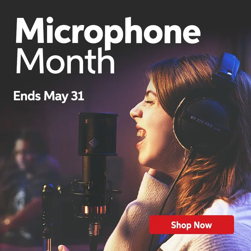 Microphone Month. Ends May 31. Shop Now.