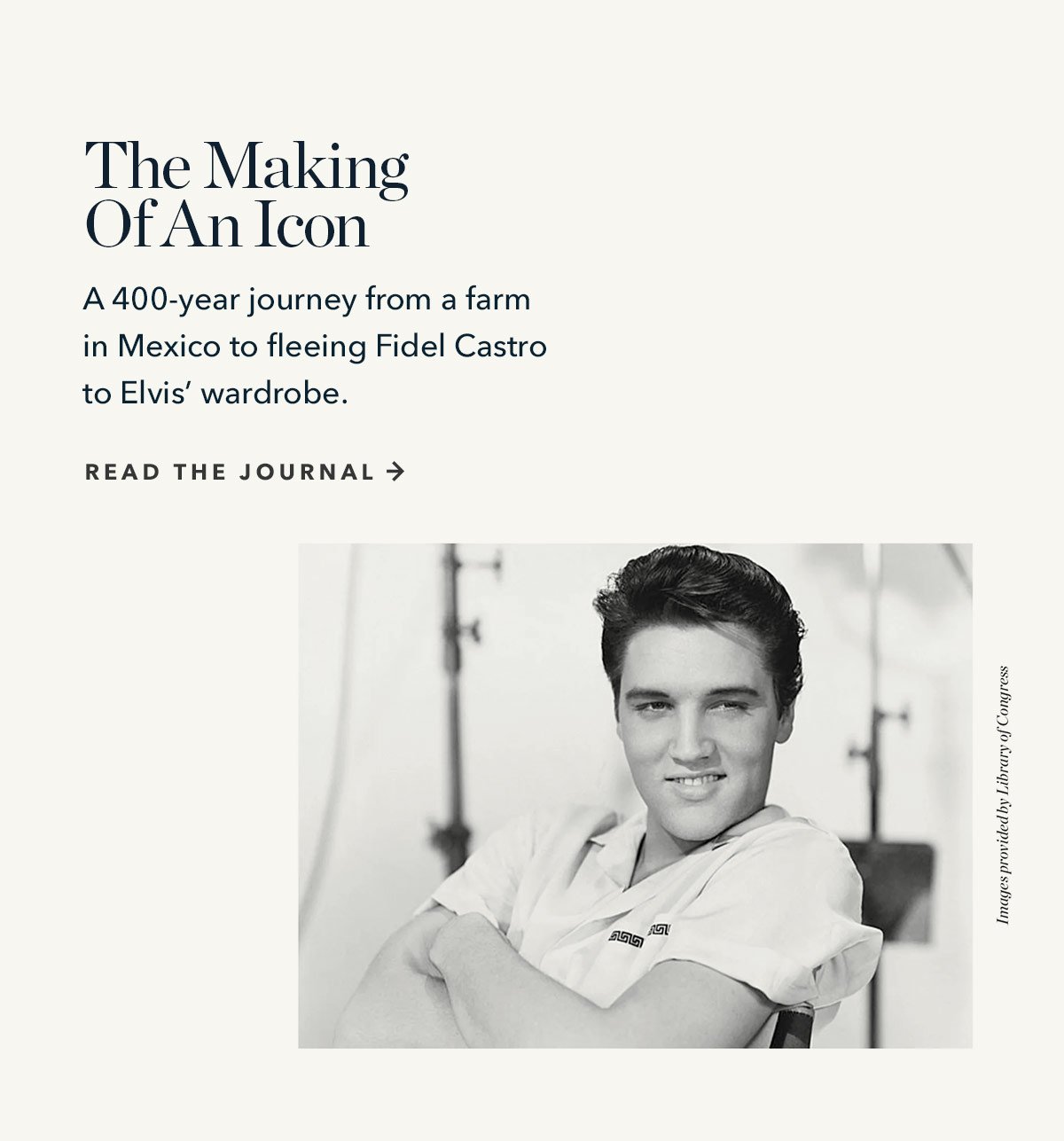 The Making Of An Icon: A 400-year journey from a farm in Mexico to fleeing Fidel Castro to Elvis' wardrobe. Read the Journal: 