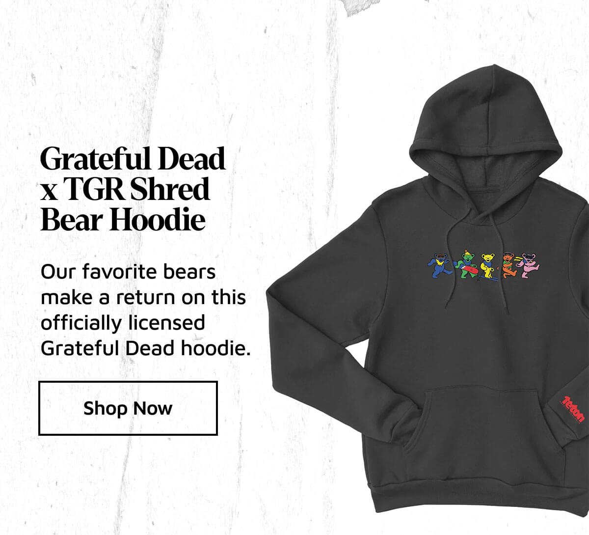 Grateful Dead x TGR Shred Bear Hoodie. Our favorite bears make a return on this officially licensed Grateful Dead hoodie.