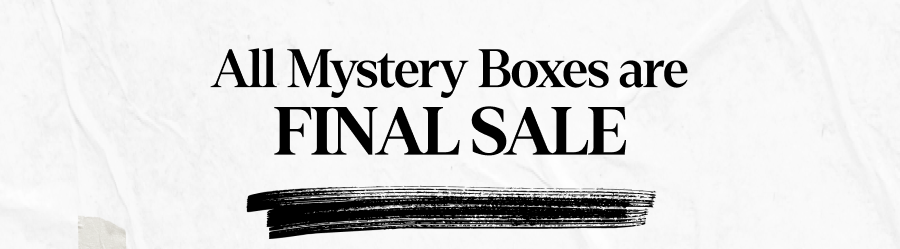 All Mystery Boxes are FINAL SALE