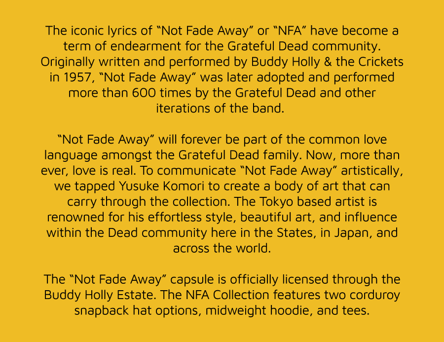 The “Not Fade Away” capsule is officially licensed through the Buddy Holly Estate. The NFA Collection features two corduroy snapback hat options, midweight hoodie, and tees.