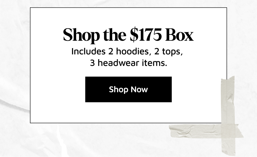 Shop the \\$175 box. [SHOP NOW]