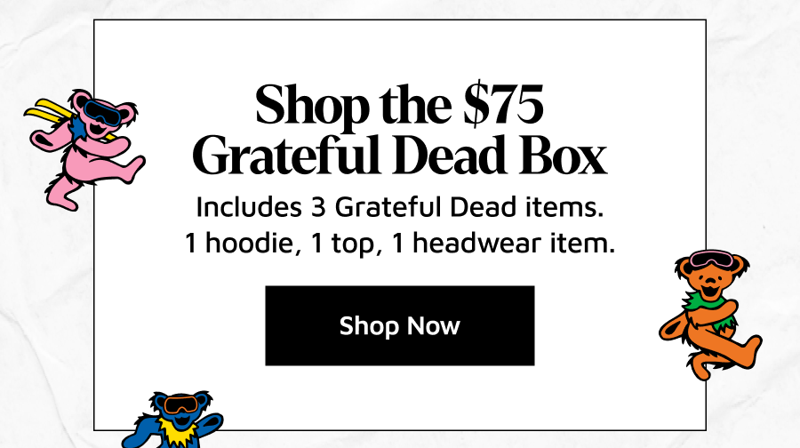 Shop the \\$75 Grateful Dead box. [SHOP NOW]