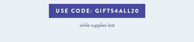 Use code: GIFTS4ALL20