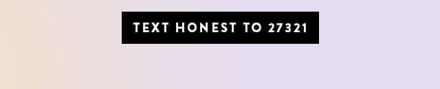 Text HONEST to 27321