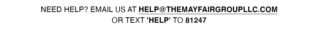 Need help? Email us at help@themayfairgroupllc.com